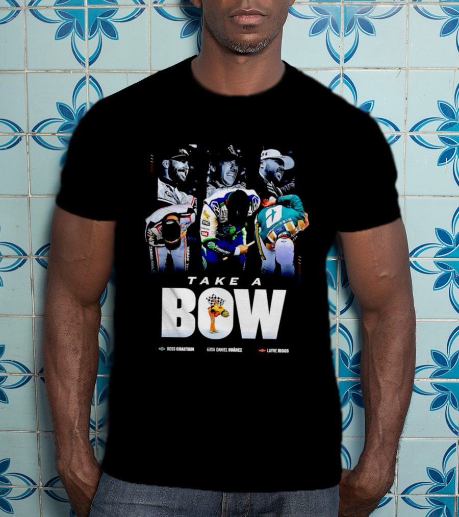 Take A Bow Ross Chastain Daniel Suarez Layne Riggs Nascar T-Shirt