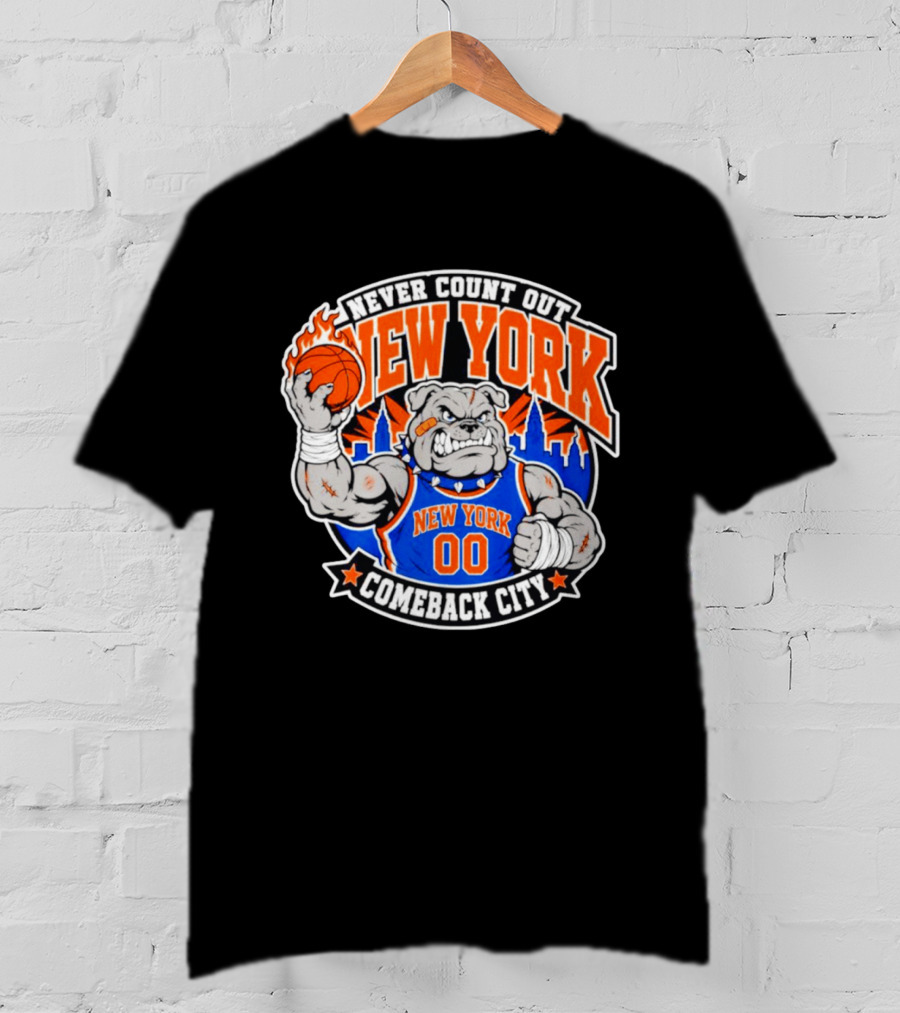 New York Knicks Never Count Out Comeback City Bulldog Basketball T-Shirt