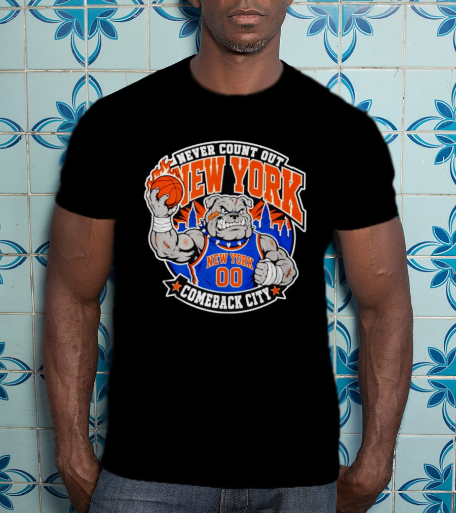 New York Knicks Never Count Out Comeback City Bulldog Basketball T-Shirt