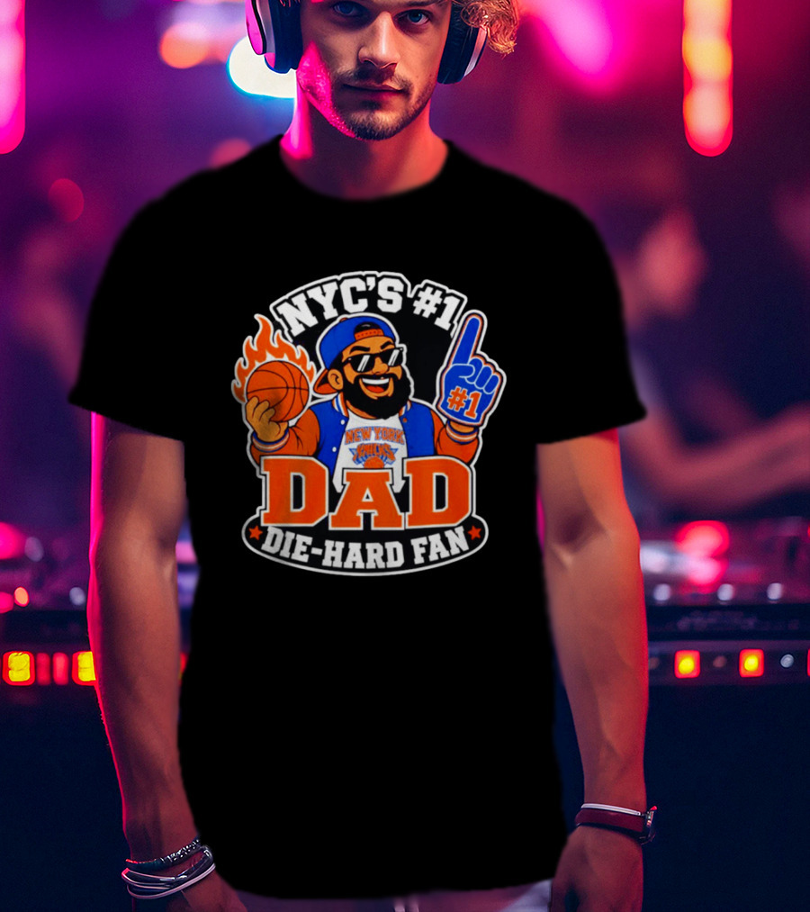 NYC's #1 Dad Die Hard Fan New York Knicks #1 T-Shirt