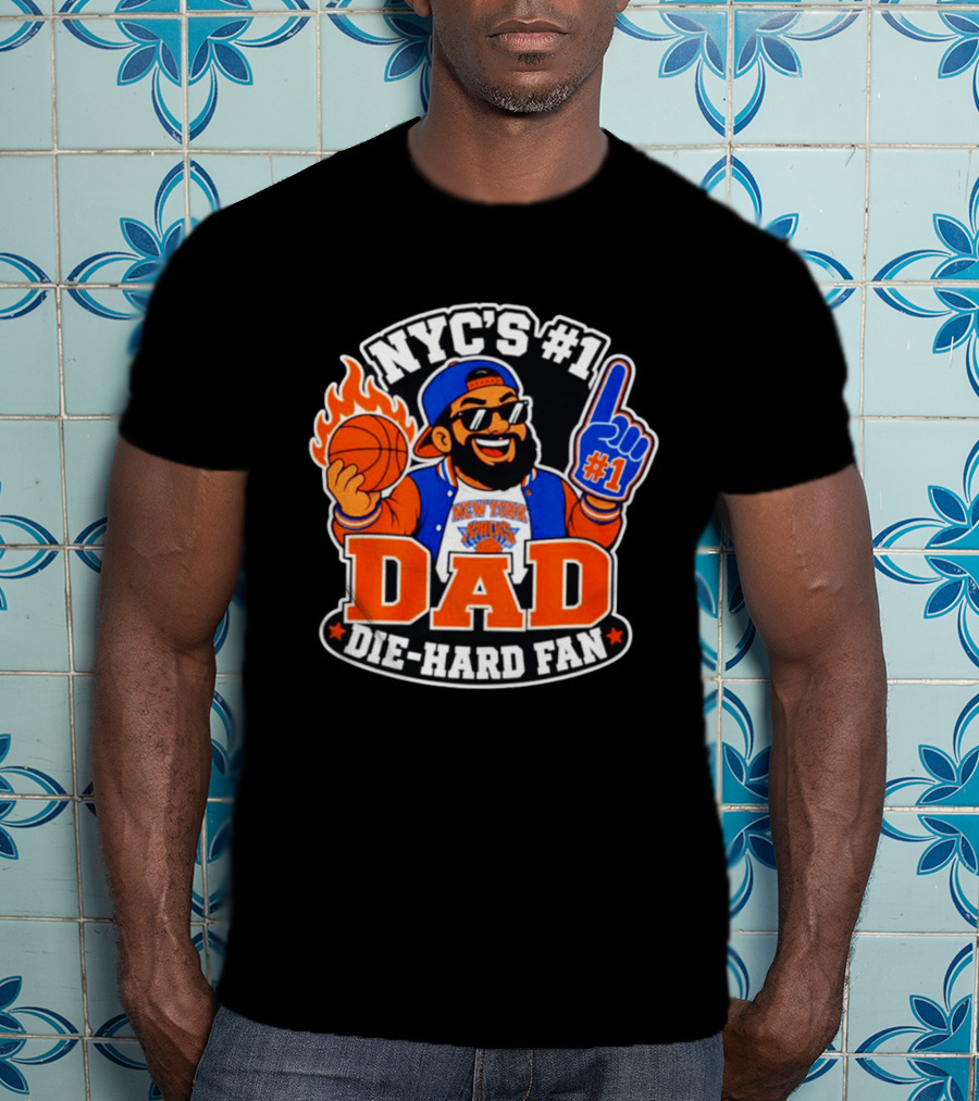 NYC's #1 Dad Die Hard Fan New York Knicks #1 T-Shirt