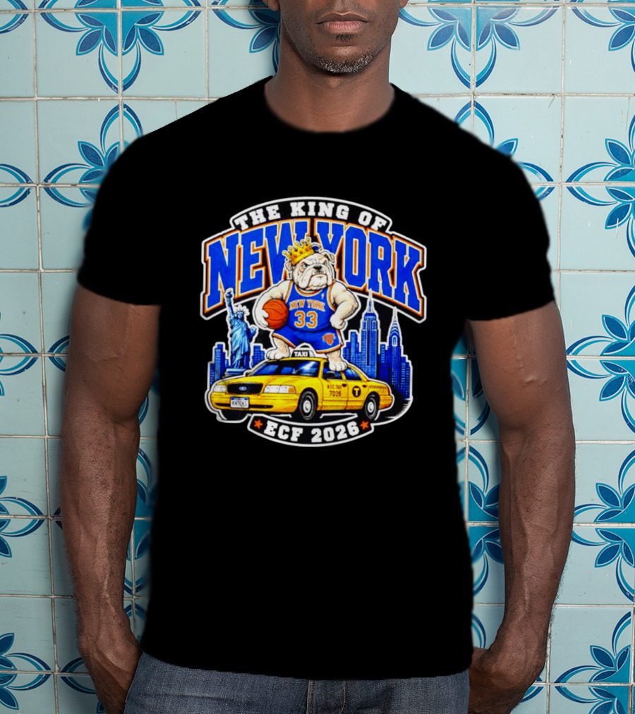 New York Knicks The King Of New York ECF 2026 Bulldog Statue Of Liberty Skyline Taxi T-Shirt