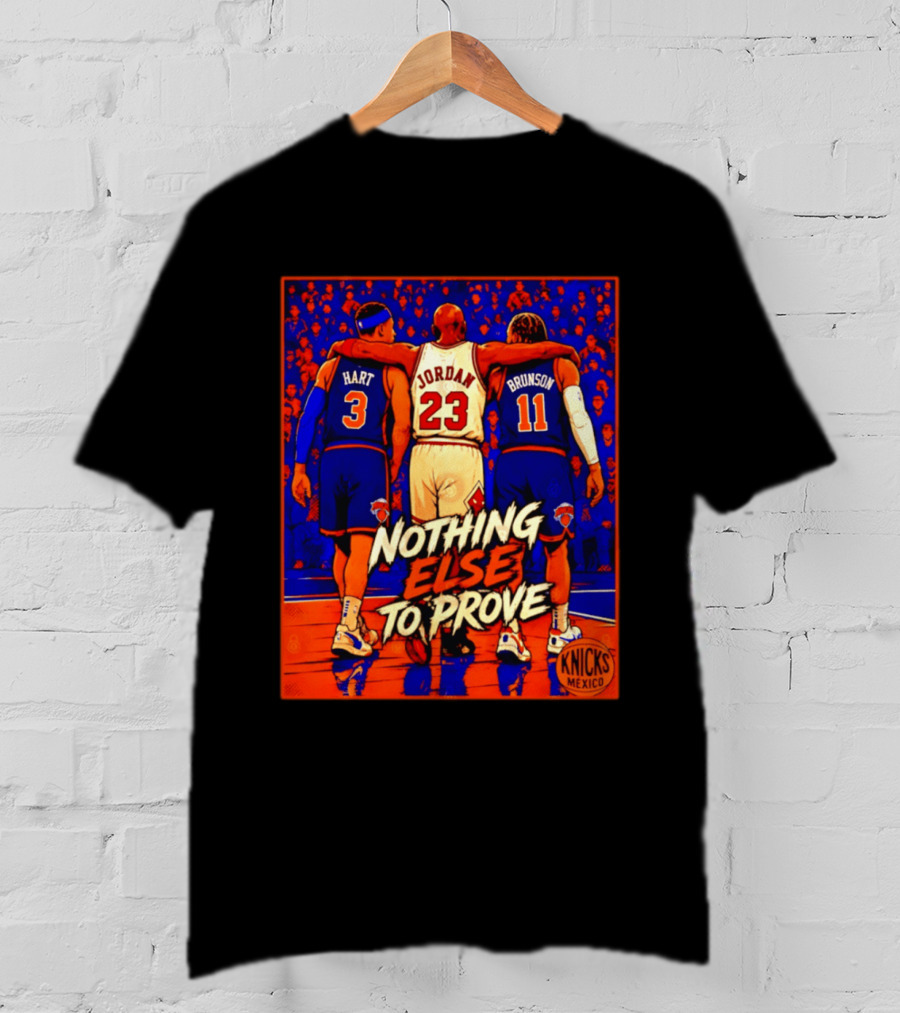 NY Knicks Hart Jordan Brunson Nothing Else To Prove T-Shirt