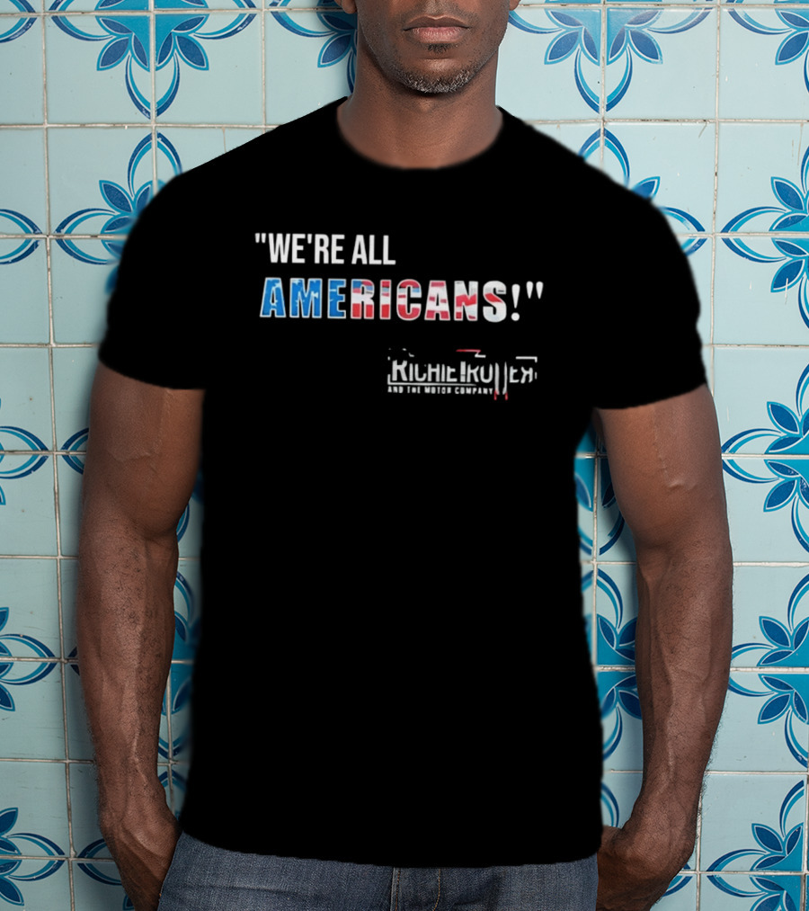 Richie Trotter And The Motor Company We're All Americans Patriotic T-Shirt