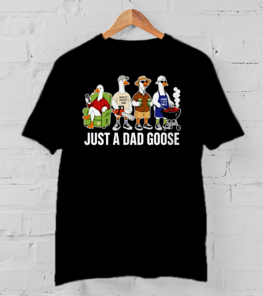 Just A Dad Goose Licensed To Grill Chainsaw Couch T-Shirt