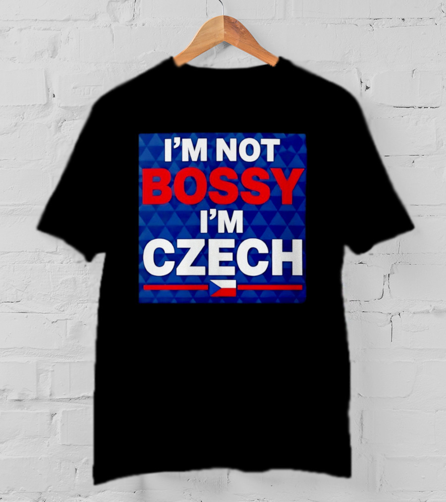 I'm Not Bossy I'm Czech Flag T-Shirt