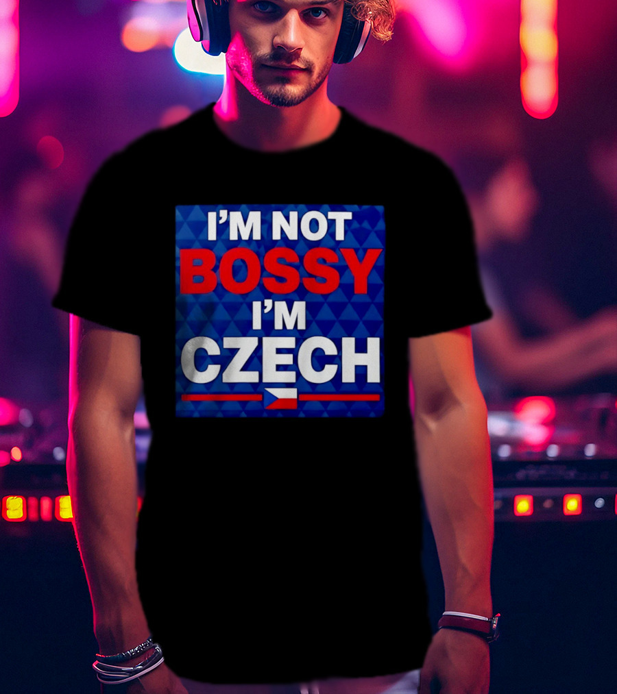 I'm Not Bossy I'm Czech Flag T-Shirt