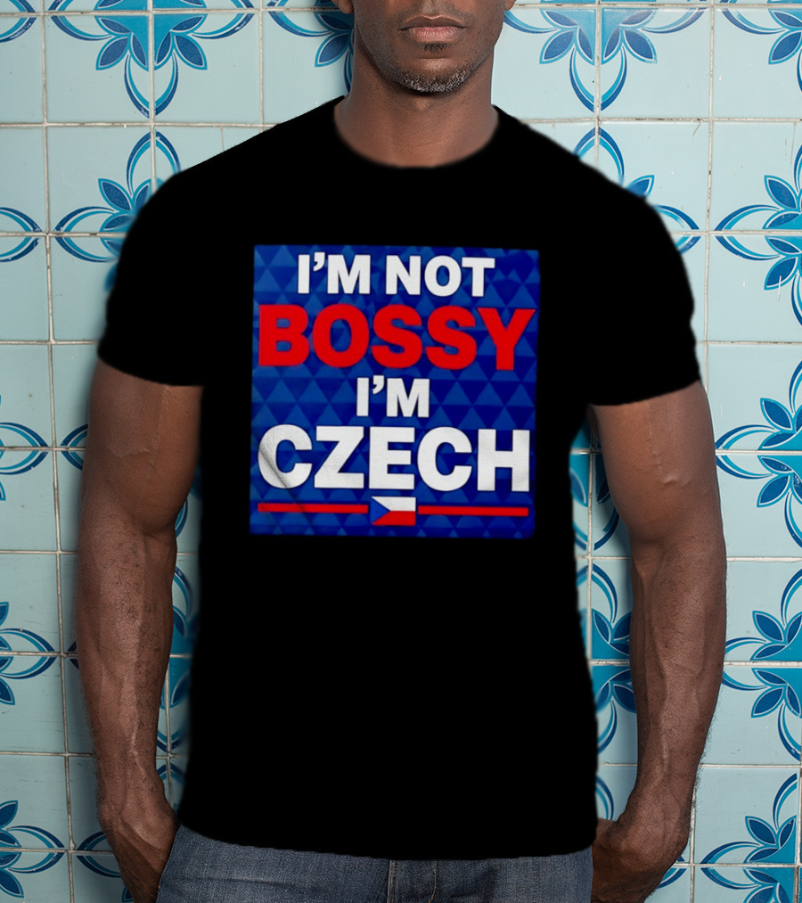 I'm Not Bossy I'm Czech Flag T-Shirt