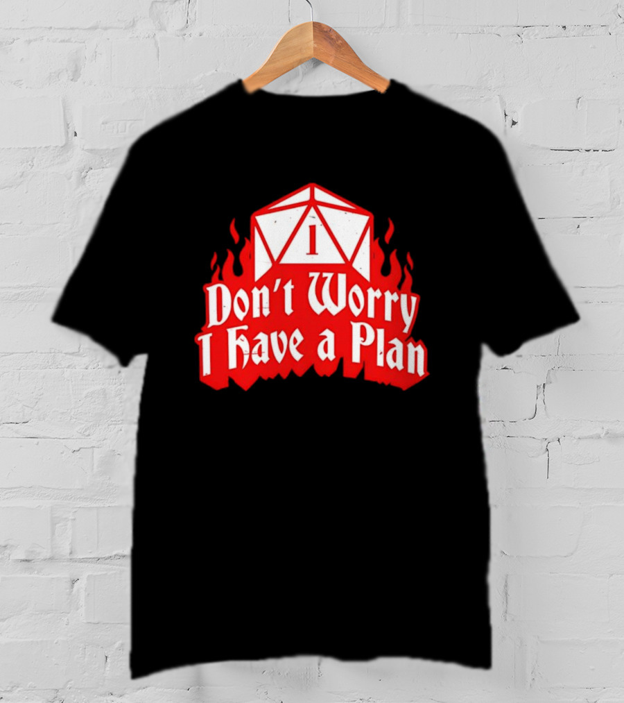 Dungeons Dragons Dice Design Don't Worry I Have A Plan T-Shirt