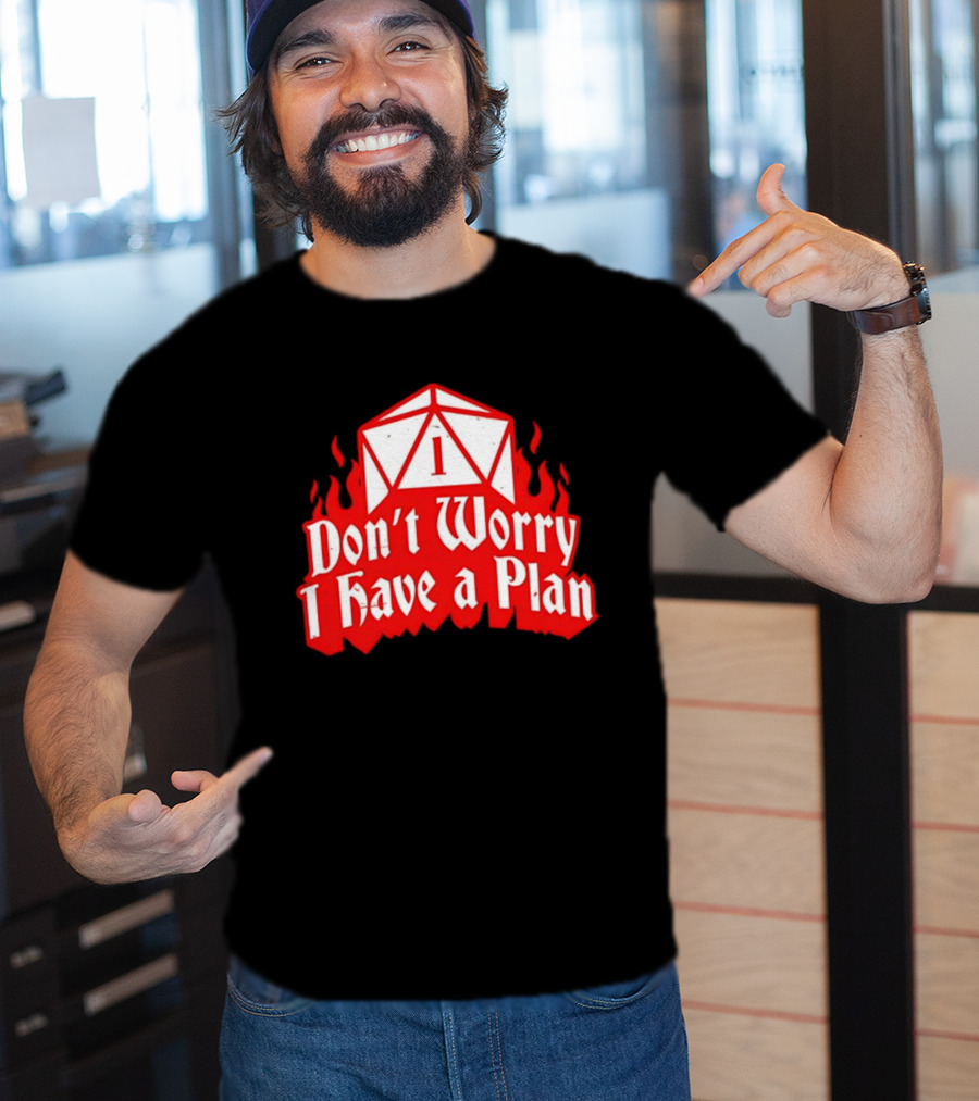 Dungeons Dragons Dice Design Don't Worry I Have A Plan T-Shirt