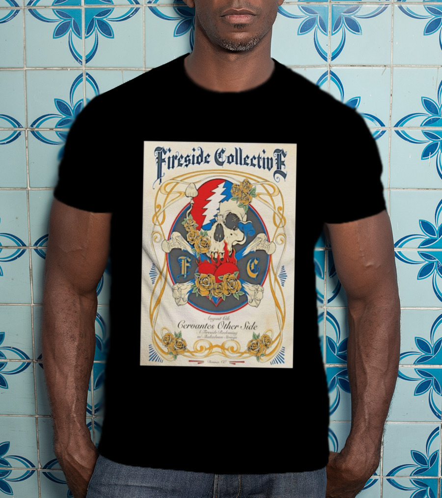 Fireside Collective Cervantes Other Side August 6th A Fireside Reckoning W Shakedown Strings Skull Roses T-Shirt