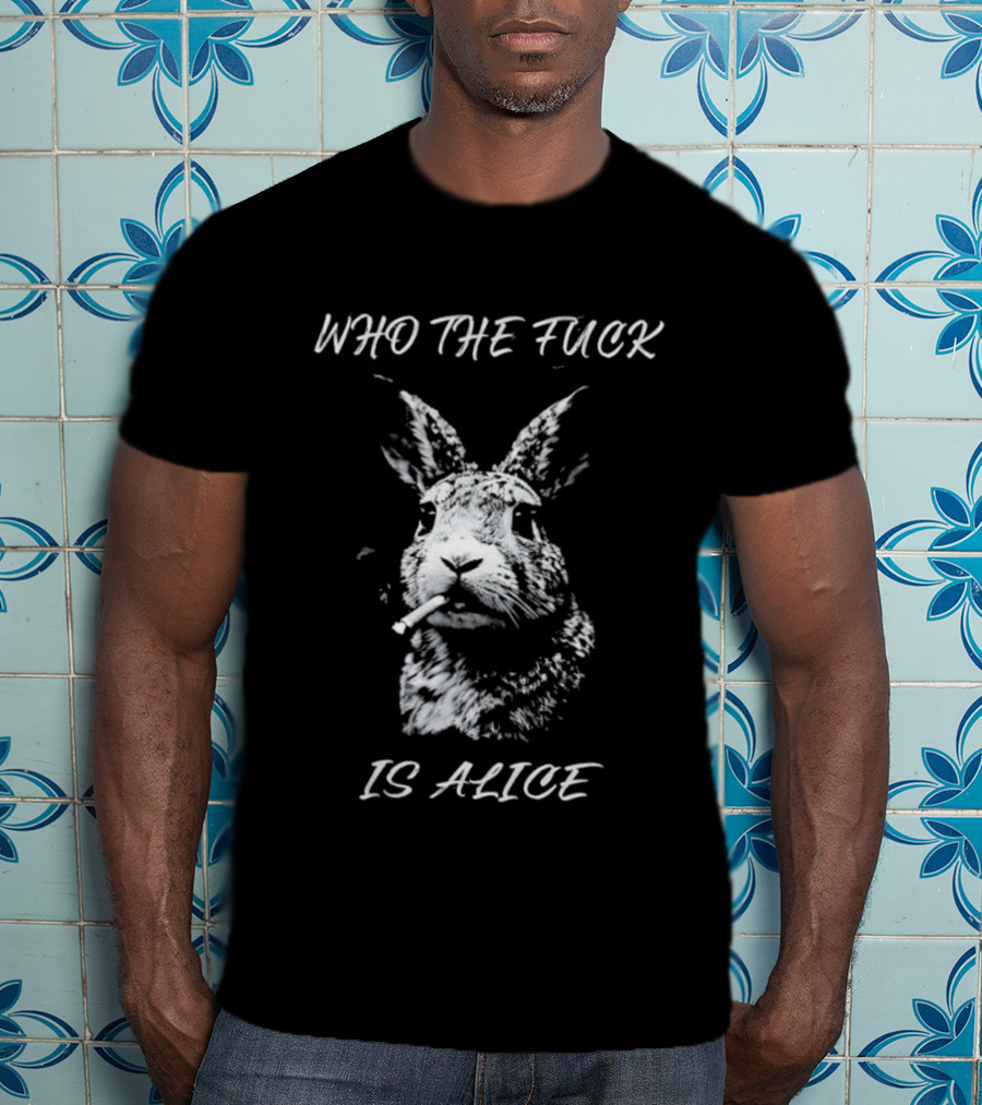Rabbit Who The Fuck Is Alice T-Shirt
