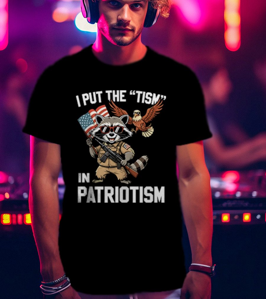 I Put The Tism In Patriotism Raccoon Bald Eagle American Flag Sunglasses T-Shirt