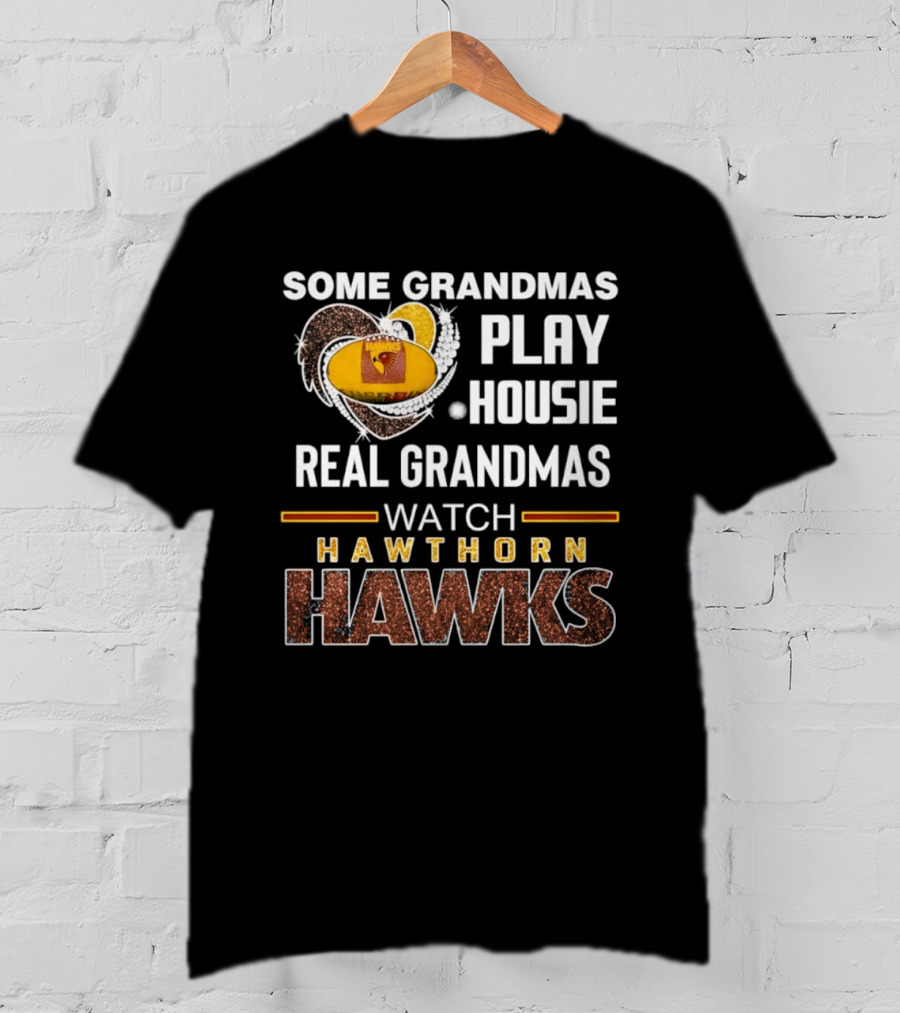 Some Grandmas Play Housie Real Grandmas Hawthorn Hawks T-Shirt