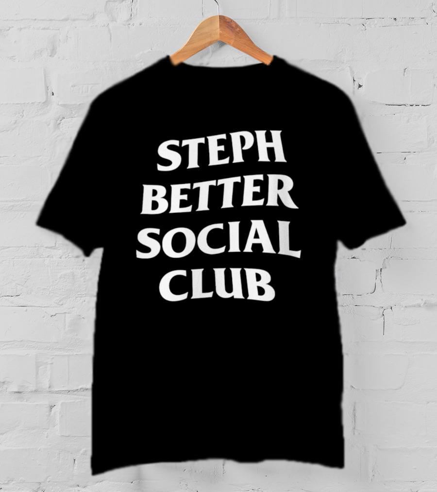Stephen Curry Golden State Warriors Steph Better Social Club T-Shirt