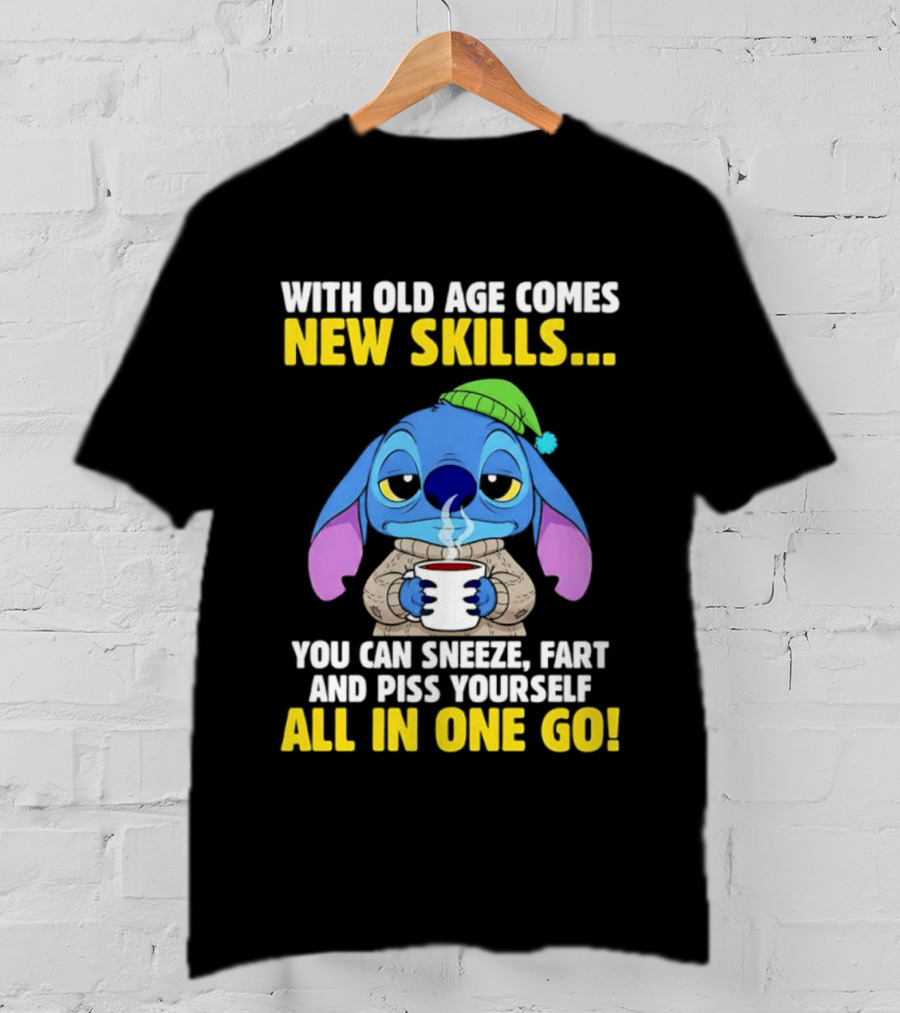 Stitch With Old Age Comes New Skills You Can Sneeze Fart And Piss Yourself All In One Go T-Shirt