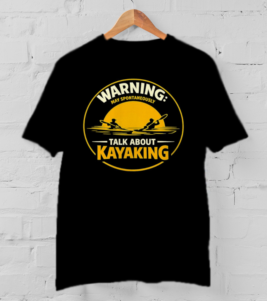Warning May Spontaneously Talk About Kayaking Sunset Adventure T-Shirt