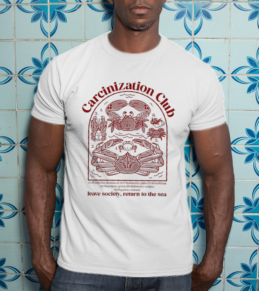 Carcinization Club Petrolisthes Chionoecetes Leave Society Return To The Sea T-Shirt