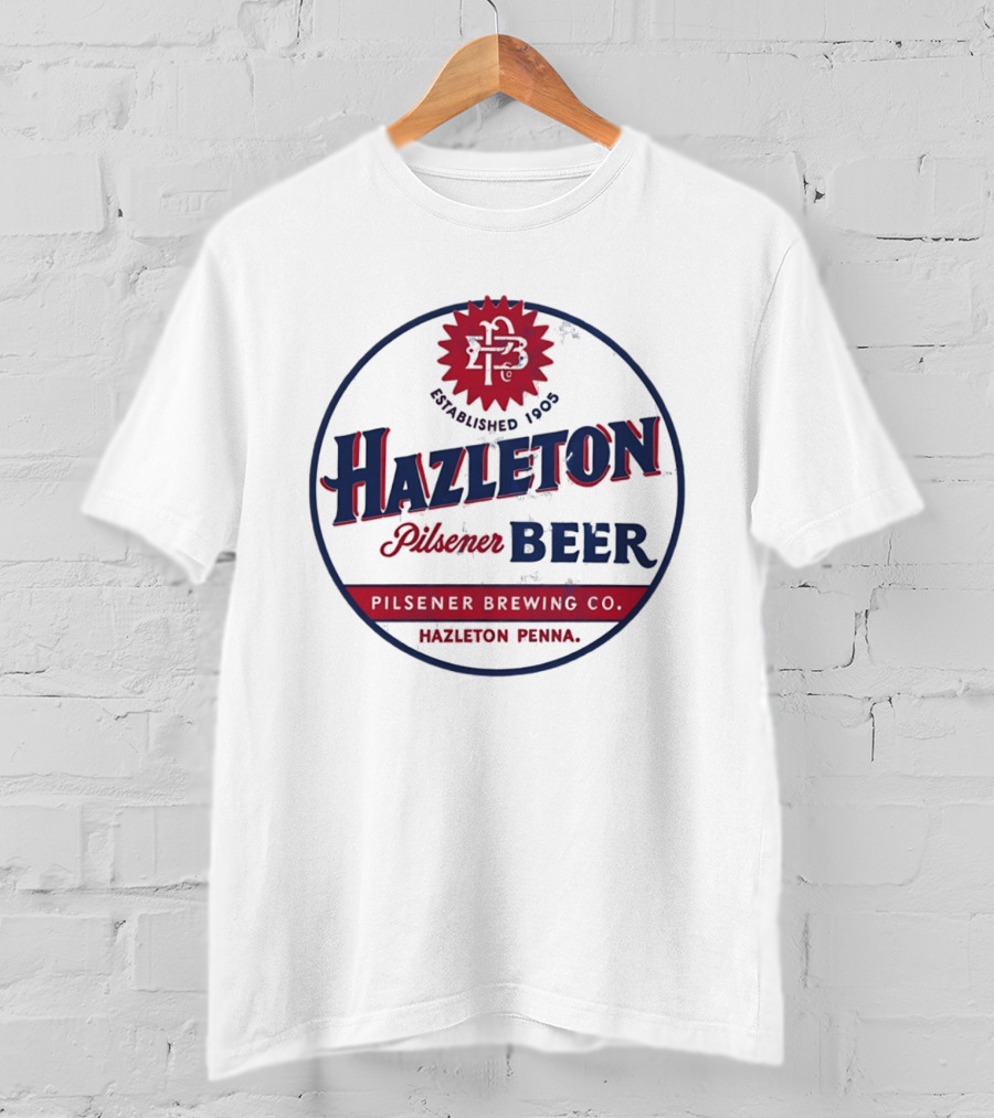 Hazleton Pilsener Beer Established 1905 Brewing Co Hazleton Penna T-Shirt