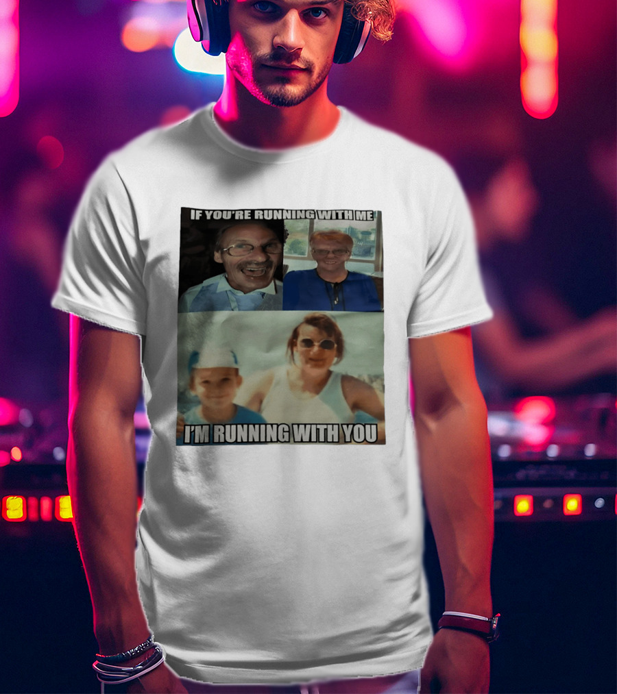 If You're Running With Me I'm Running With You Fun Photo Collage T-Shirt