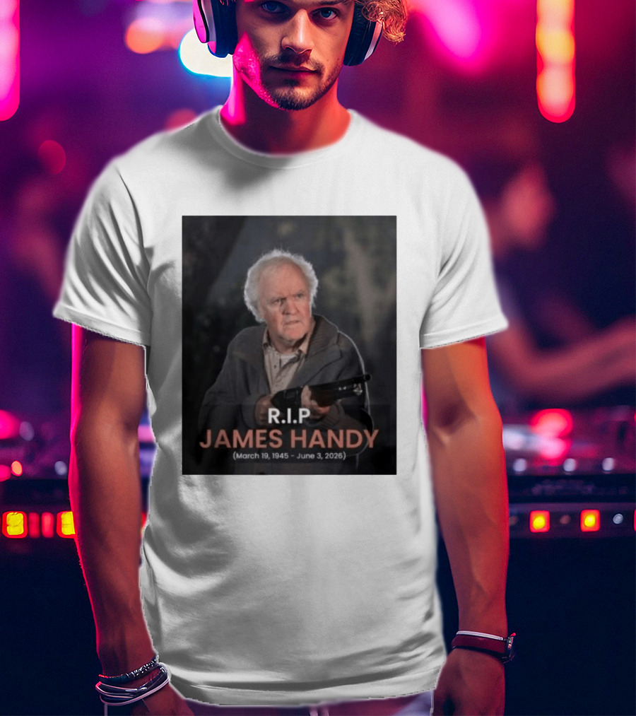 RIP James Handy March 19 1945 June 3 2026 Remembrance T-Shirt