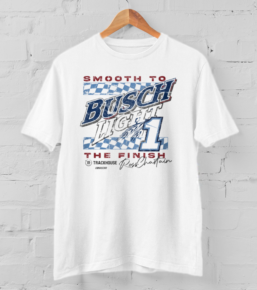 Smooth To Busch Light The Finish 1 Trackhouse Ross Chastain NASCAR T-Shirt
