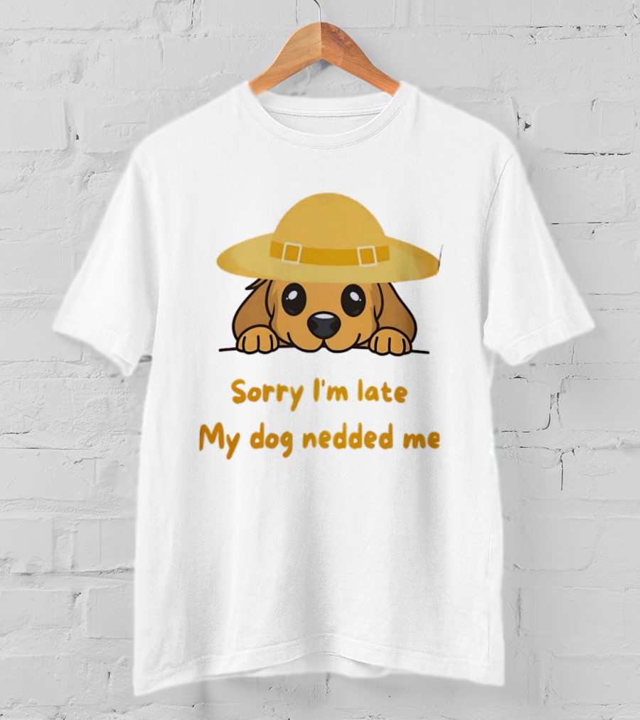 Sorry I'm Late My Dog Nedded Me Puppy Pet Lover Cartoon Animal T-Shirt