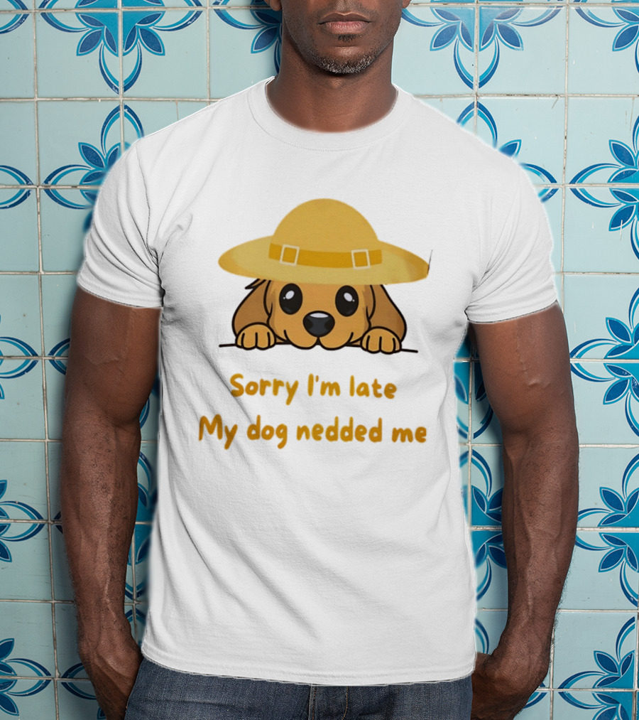 Sorry I'm Late My Dog Nedded Me Puppy Pet Lover Cartoon Animal T-Shirt