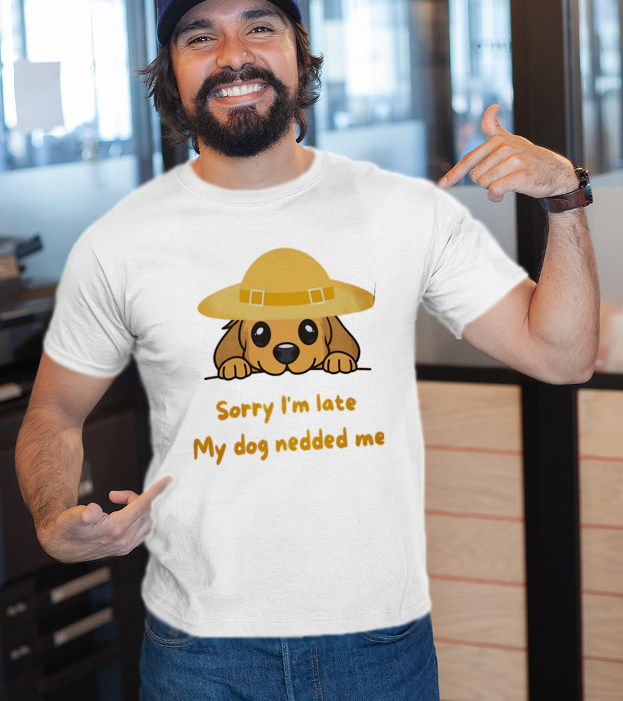 Sorry I'm Late My Dog Nedded Me Puppy Pet Lover Cartoon Animal T-Shirt