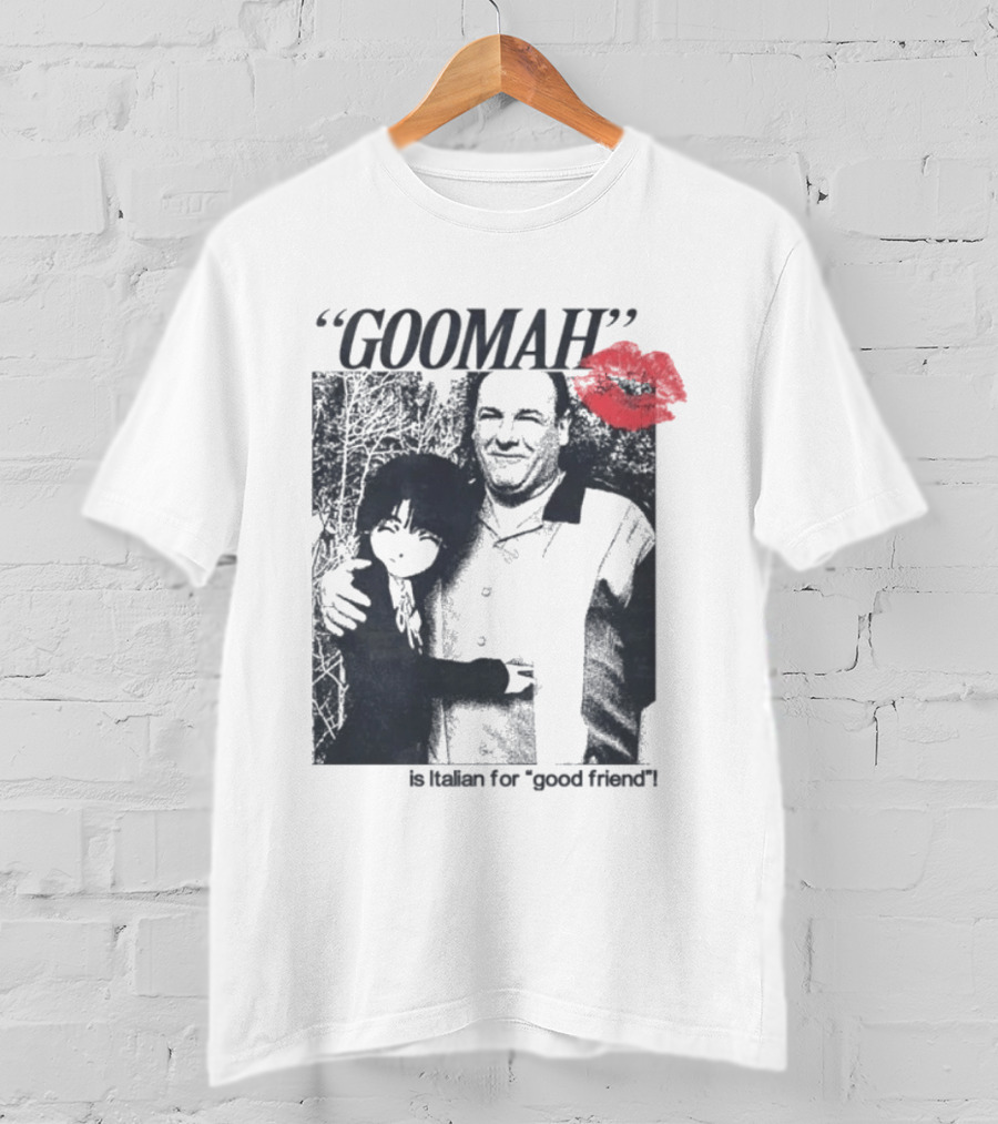 Goomah Is Italian For Good Friend Tony Soprano Red Lipstick Kiss T-Shirt
