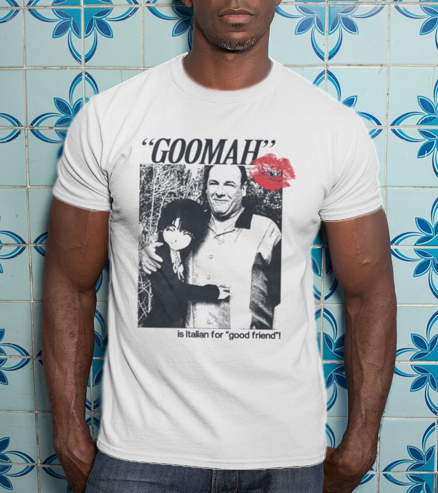 Goomah Is Italian For Good Friend Tony Soprano Red Lipstick Kiss T-Shirt