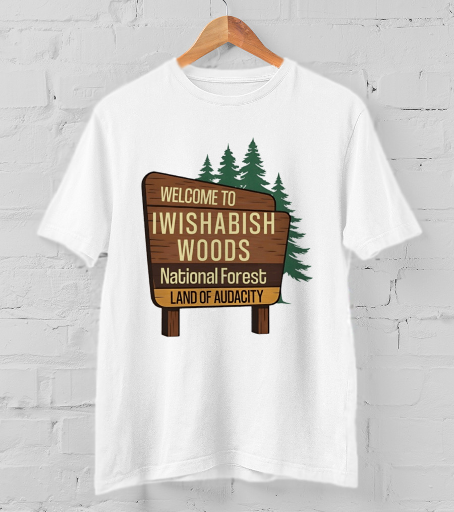 Welcome To Iwishabish Woods National Forest Land Of Audacity Basketball T-Shirt