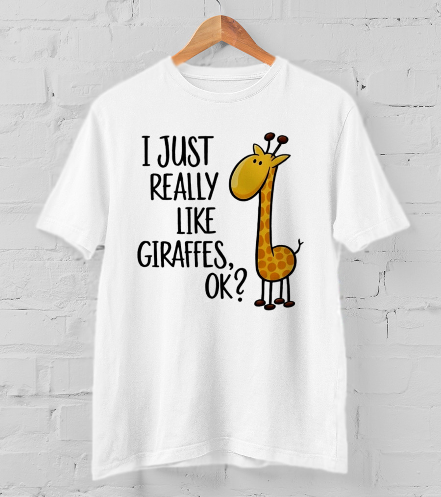 I Just Really Like Giraffes OK Playful Cartoon Giraffe T-Shirt