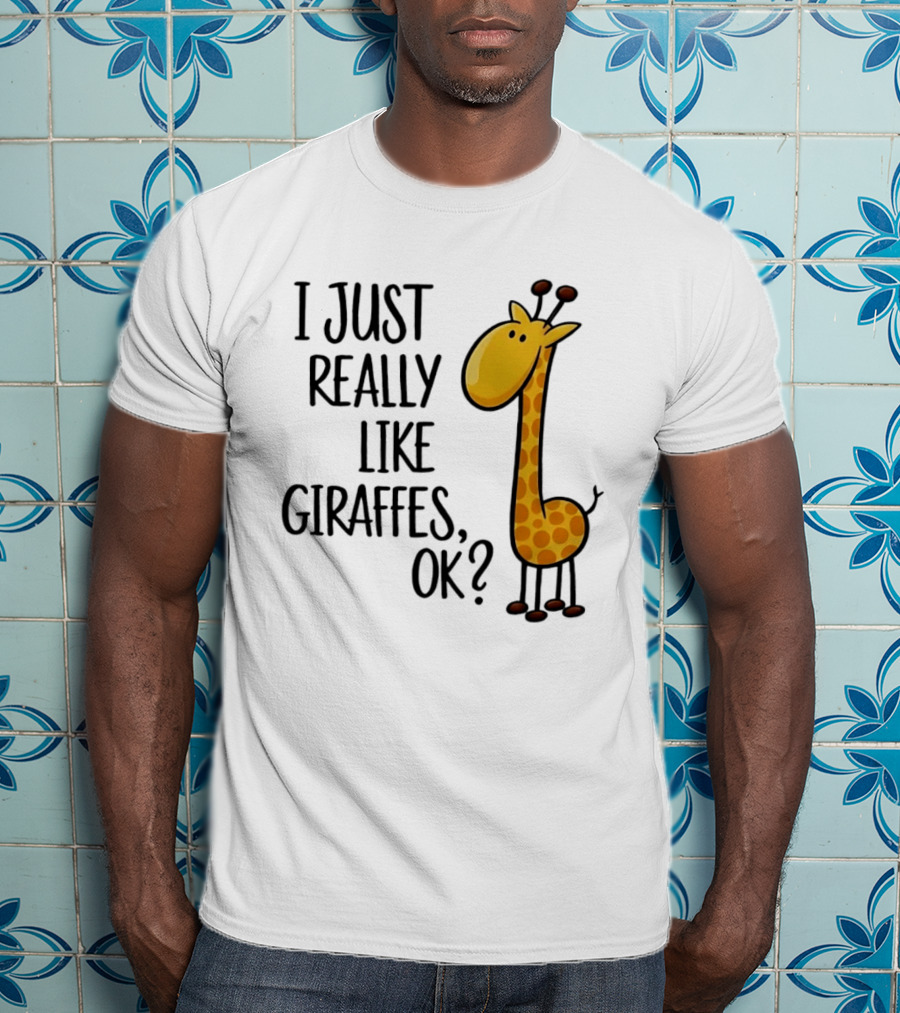 I Just Really Like Giraffes OK Playful Cartoon Giraffe T-Shirt