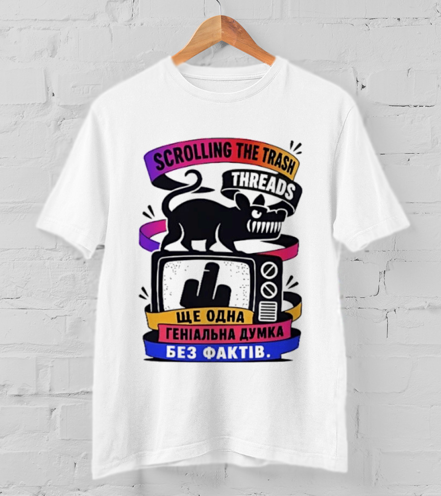 Scrolling The Trash Threads Yet Another Genius Thought Without Facts T-Shirt