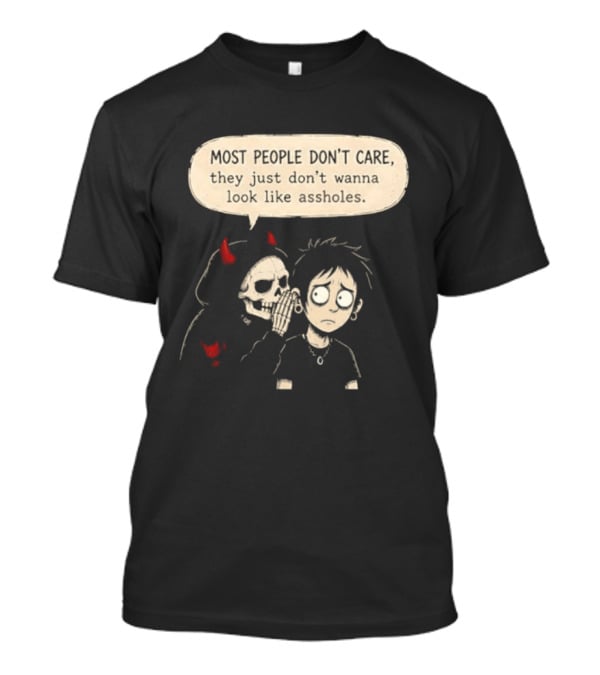 Devil Skull Most People Don't Care They Just Don't Wanna Look Like Assholes T-Shirt