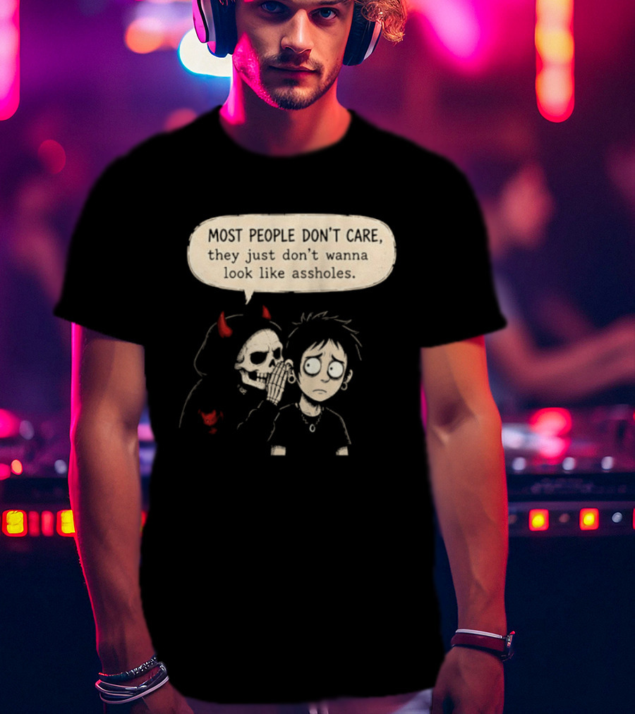 Devil Skull Most People Don't Care They Just Don't Wanna Look Like Assholes T-Shirt