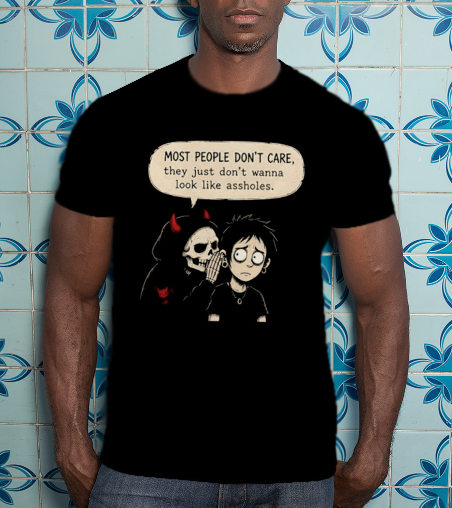 Devil Skull Most People Don't Care They Just Don't Wanna Look Like Assholes T-Shirt