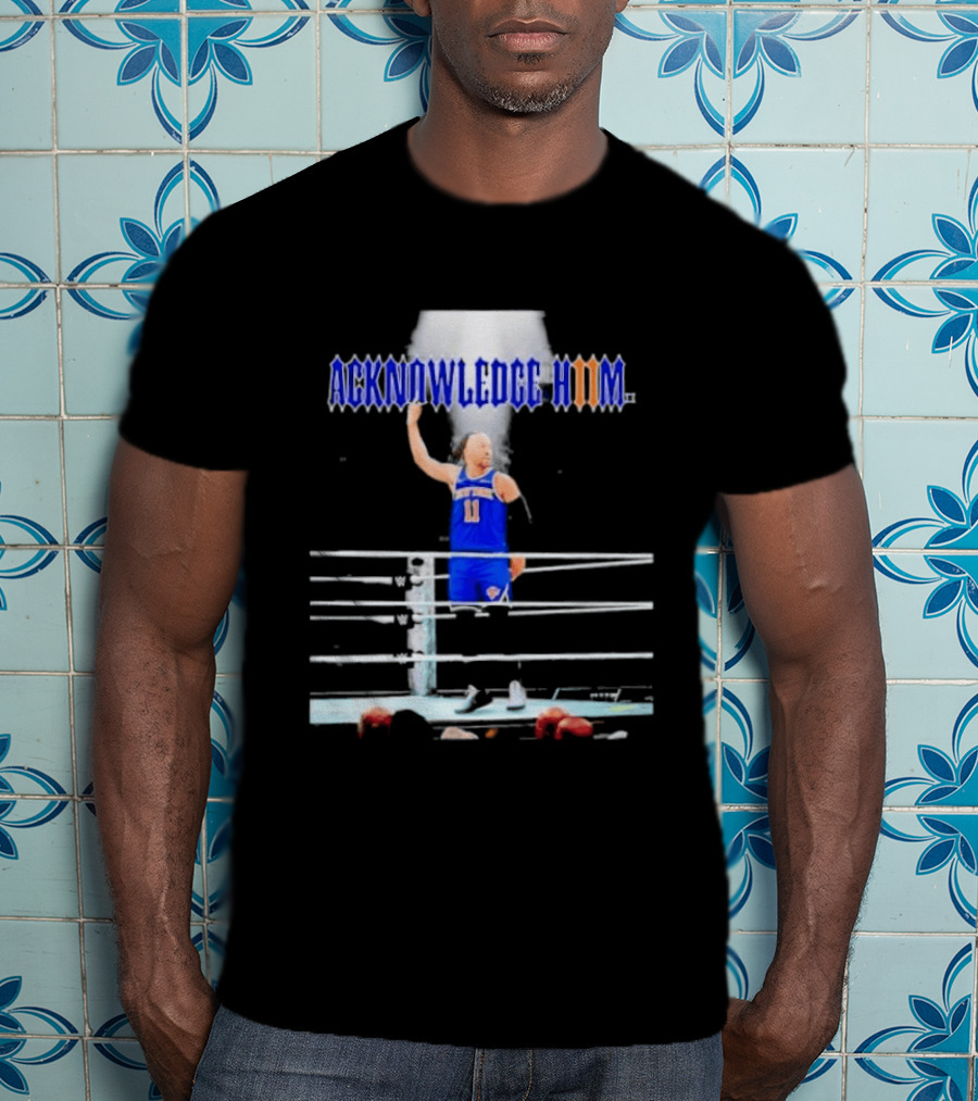 ACKNOWLEDGE HIM Jalen Brunson 11 WWE Basketball T-Shirt