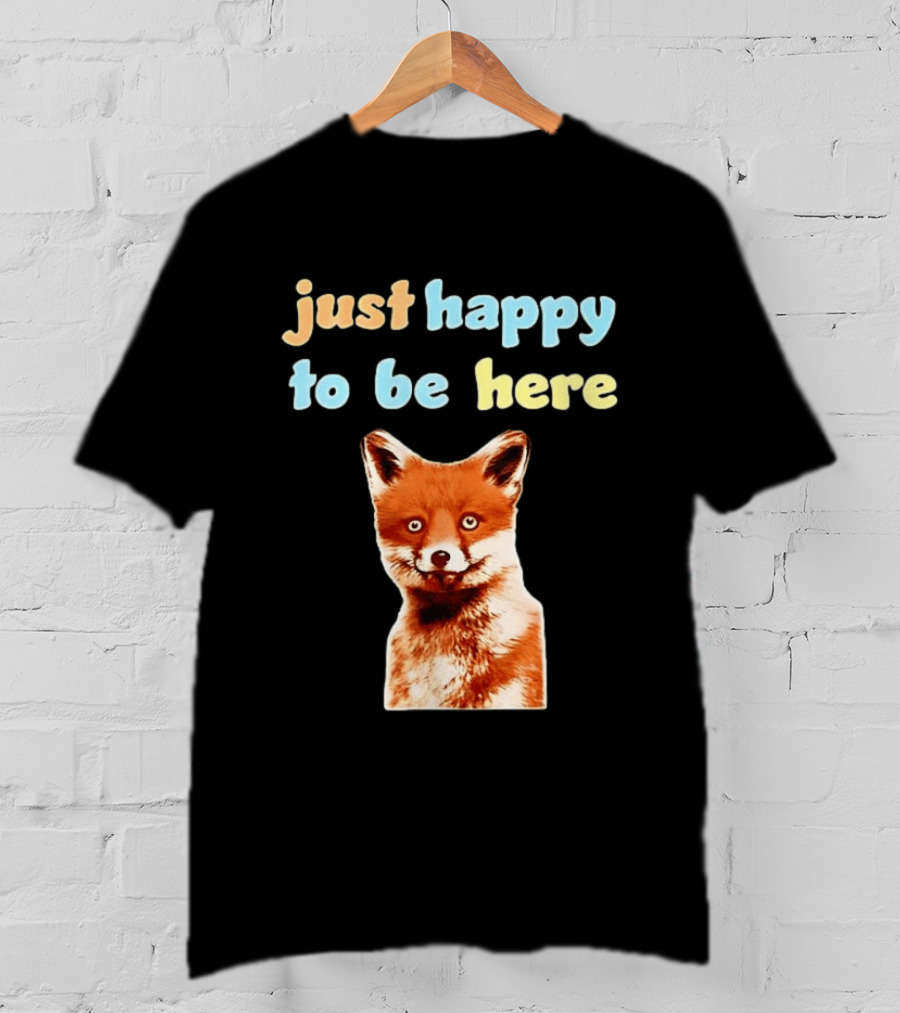 Just Happy To Be Here Smiling Fox T-Shirt