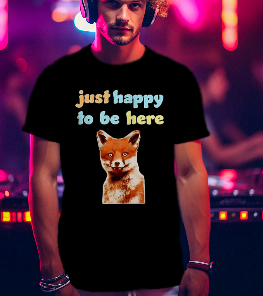 Just Happy To Be Here Smiling Fox T-Shirt