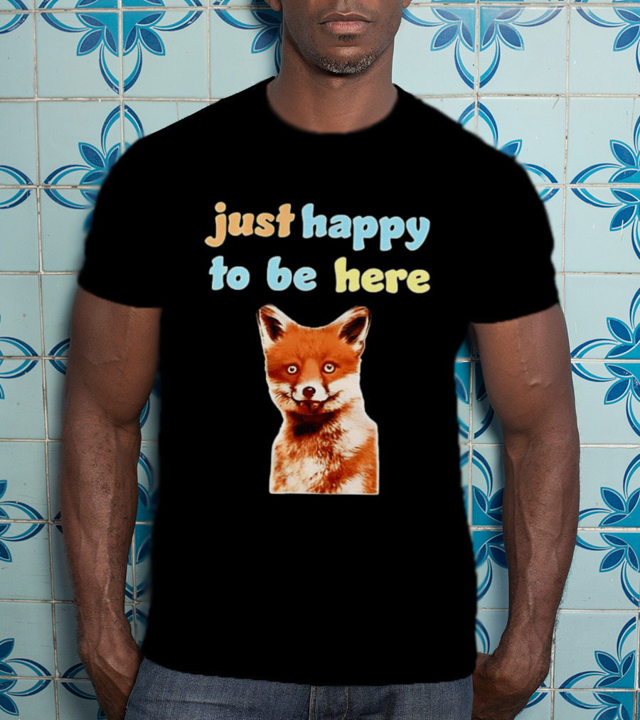 Just Happy To Be Here Smiling Fox T-Shirt