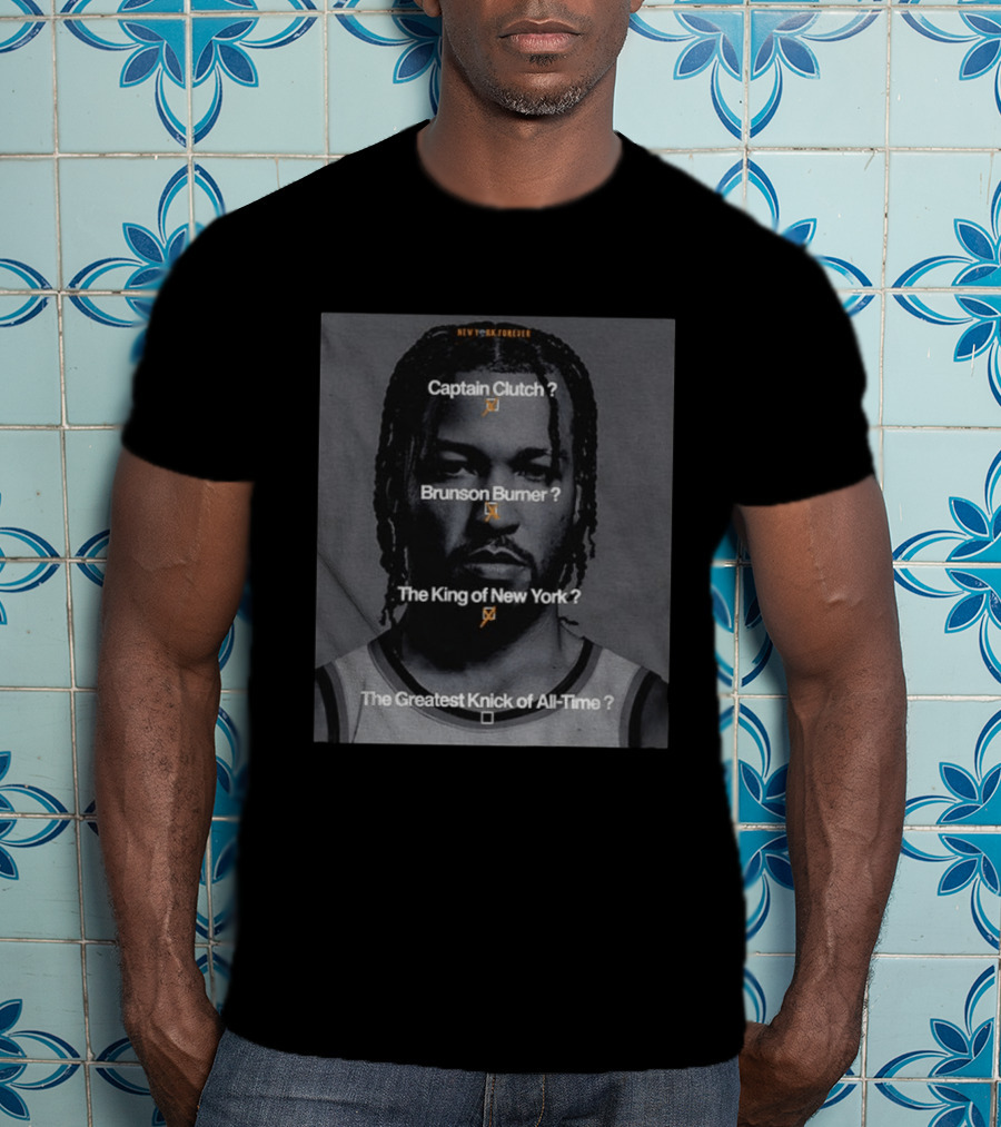 New York Forever Captain Clutch Brunson Burner King Of New York Greatest Knick Of All Time T-Shirt
