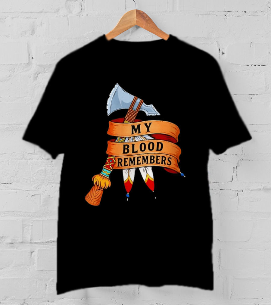 My Blood Remembers Axe And Feathers Rustic Heritage T-Shirt