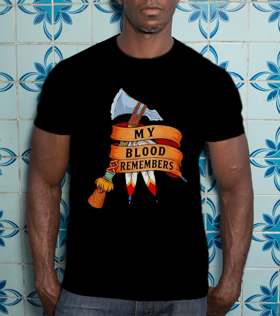 My Blood Remembers Axe And Feathers Rustic Heritage T-Shirt