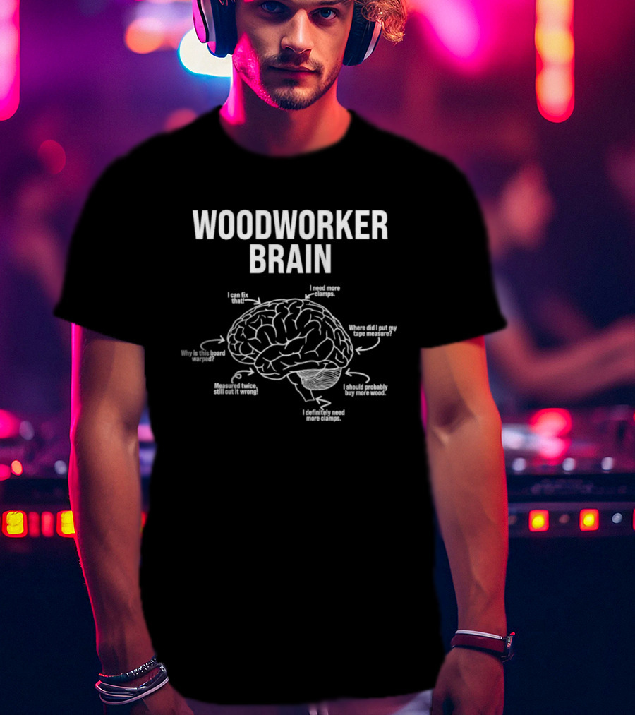 Woodworker Brain Diagram Funny Woodworking Phrases And Humor T-Shirt