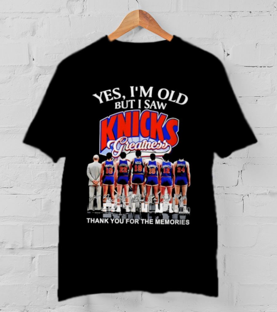 Yes I'm Old But I Saw Knicks Greatness Thank You For The Memories T-Shirt