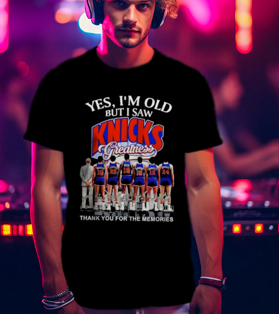 Yes I'm Old But I Saw Knicks Greatness Thank You For The Memories T-Shirt
