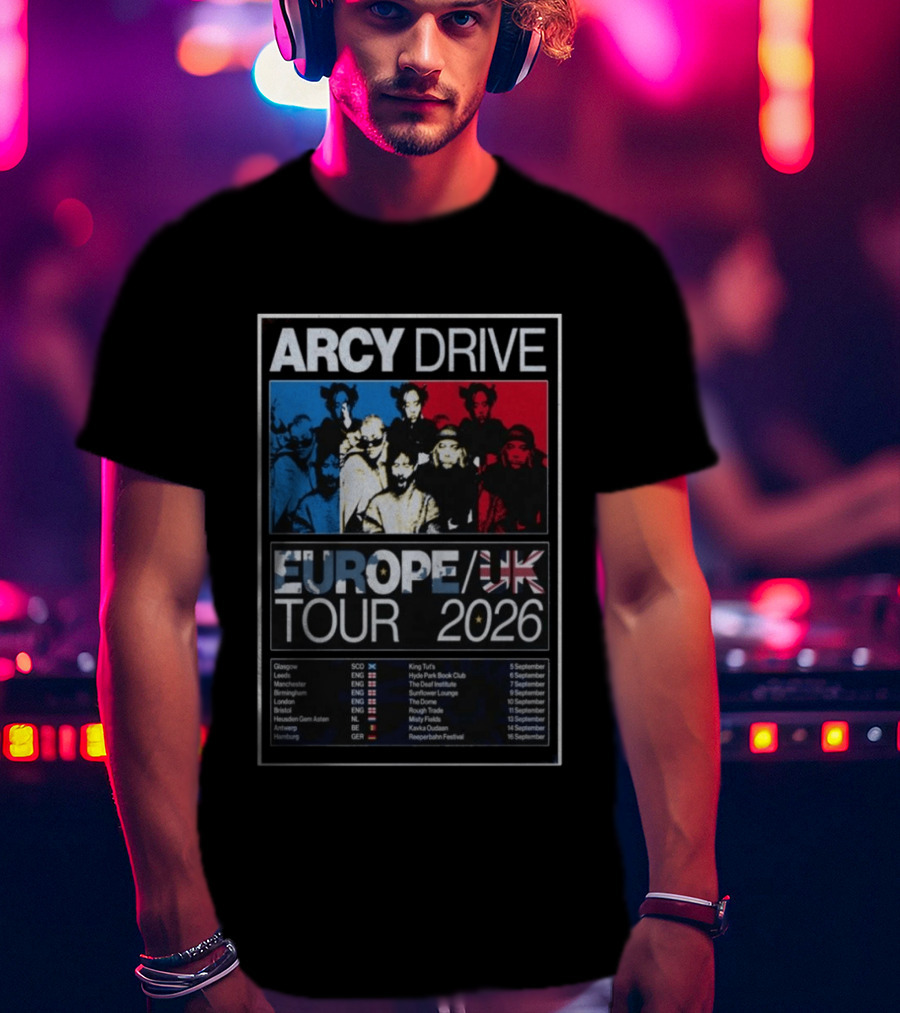 Arcy Drive Europe UK Tour 2026 Glasgow Manchester London Hamburg Dates T-Shirt