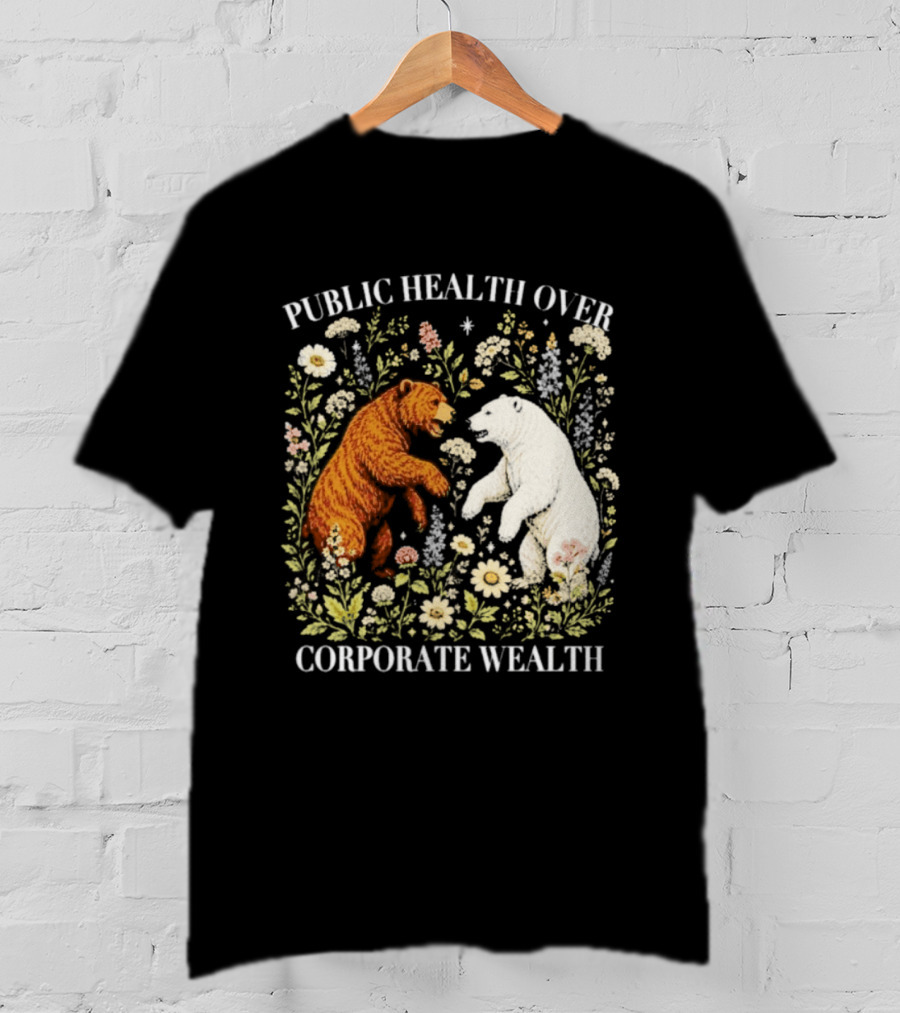 Public Health Over Corporate Wealth Bear Floral T-Shirt